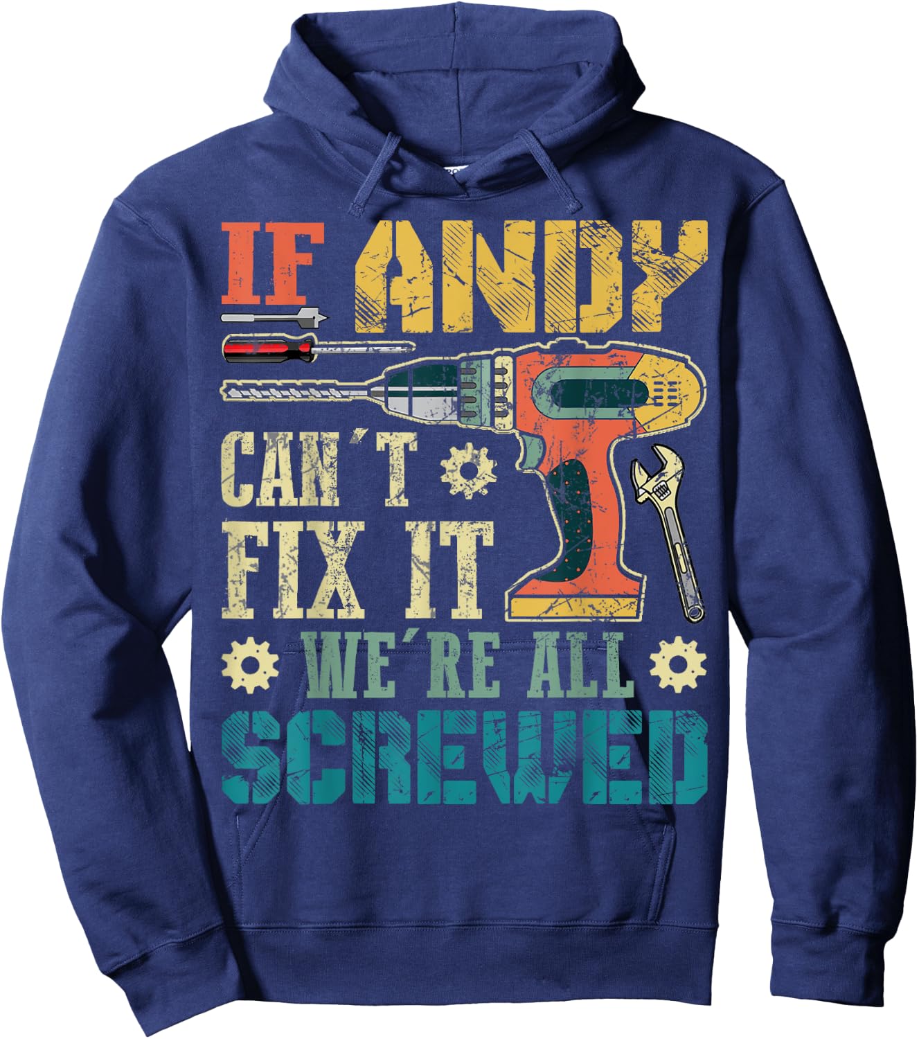 If Andy Can't Fix it We're All Screwed Funny Fathers Gift Hoodie - Hoodie | Navy