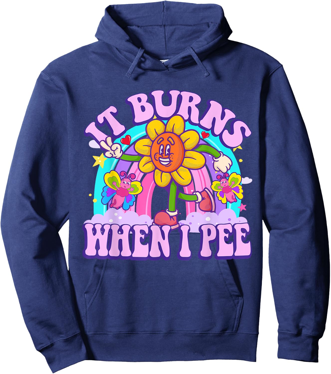 It Burns When I Pee Funny Sarcastic Ironic Y2K Inappropriate Hoodie - Hoodie | Navy