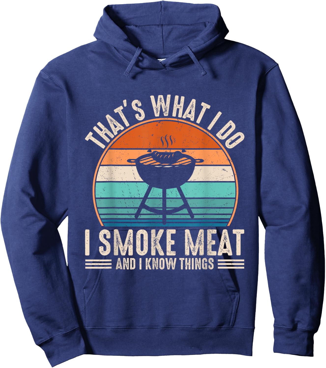 That's What I Do I Smoke Meat And I Know Things BBQ Grilling Hoodie - Hoodie | Navy