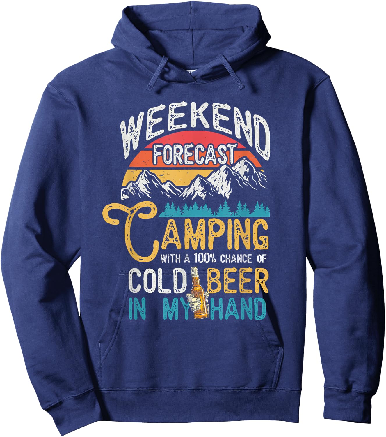 Weekend Forecast 100% Chance Beer In My Hand Camping Hoodie - Hoodie | Navy