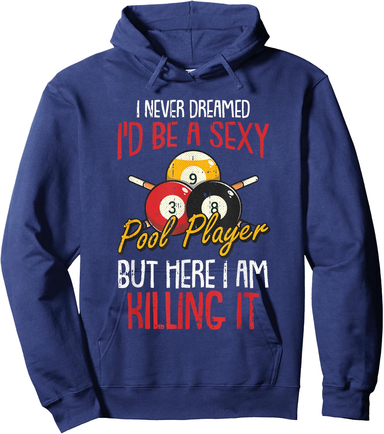 I Never Dreamed Billiards Pool Player Funny Sports Snooker Hoodie - Hoodie | Navy