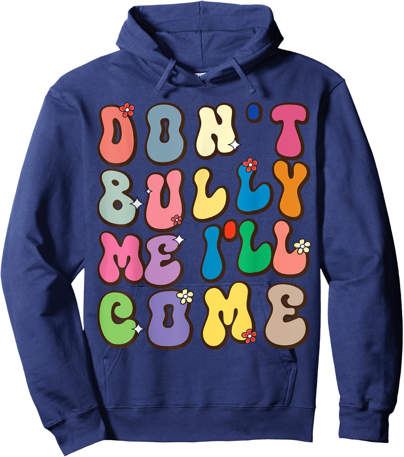 Don't Bully Me I'll Come Funny Sarcastic Hoodie - Hoodie | Navy
