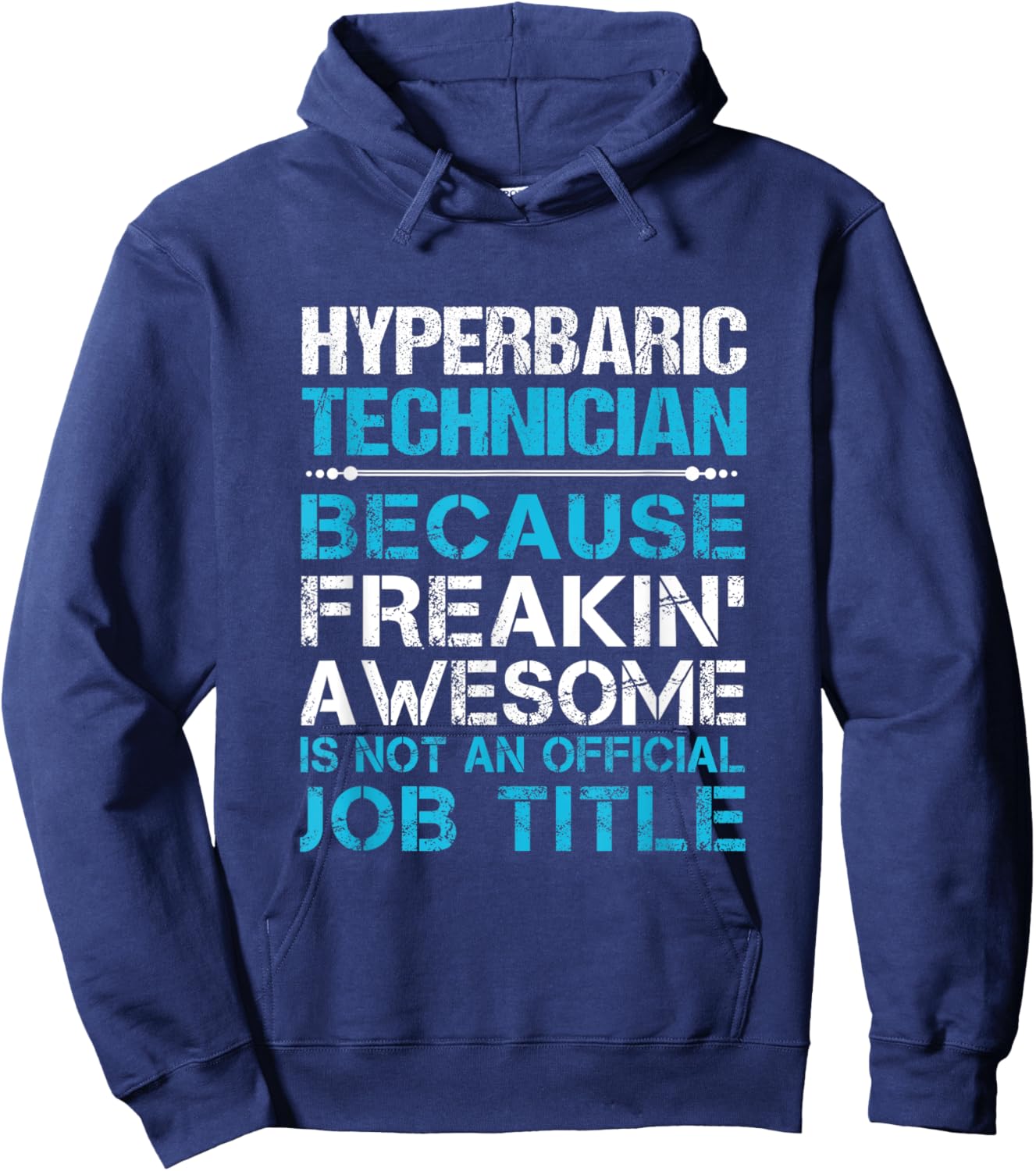 Hyperbaric Technician - Freaking Awesome Hoodie - Hoodie | Navy
