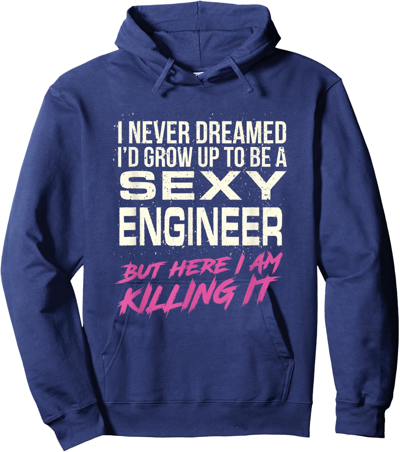 I Never Dreamed Sexy Engineer Hoodie - Hoodie | Navy