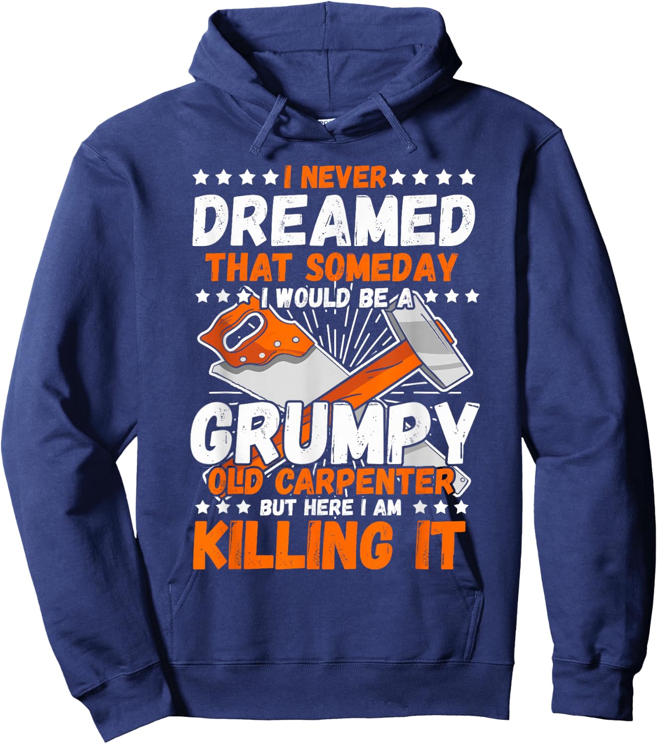 Carpenter I Never Dreamed Woodworker Tools Wood Working Hoodie - Hoodie | Navy