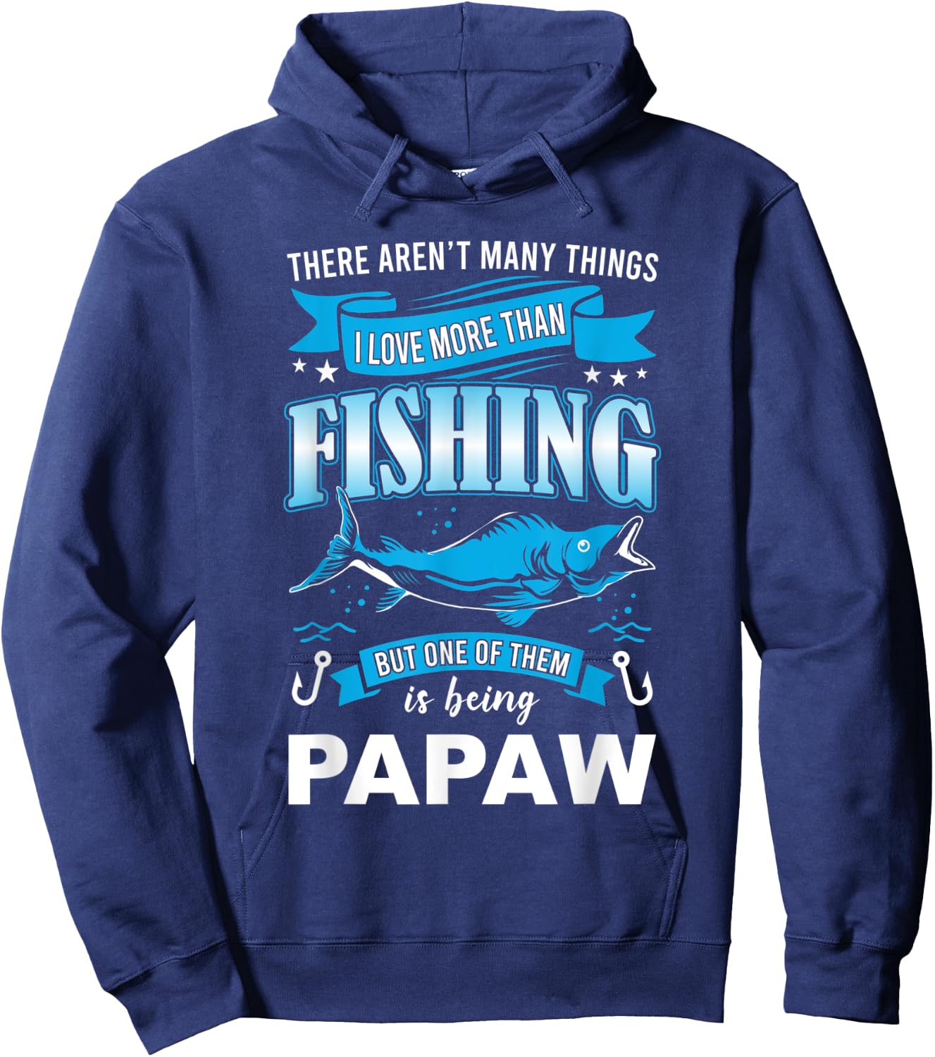 I Love Fishing But more than Being Papaw fishermen Hoodie - Hoodie | Navy