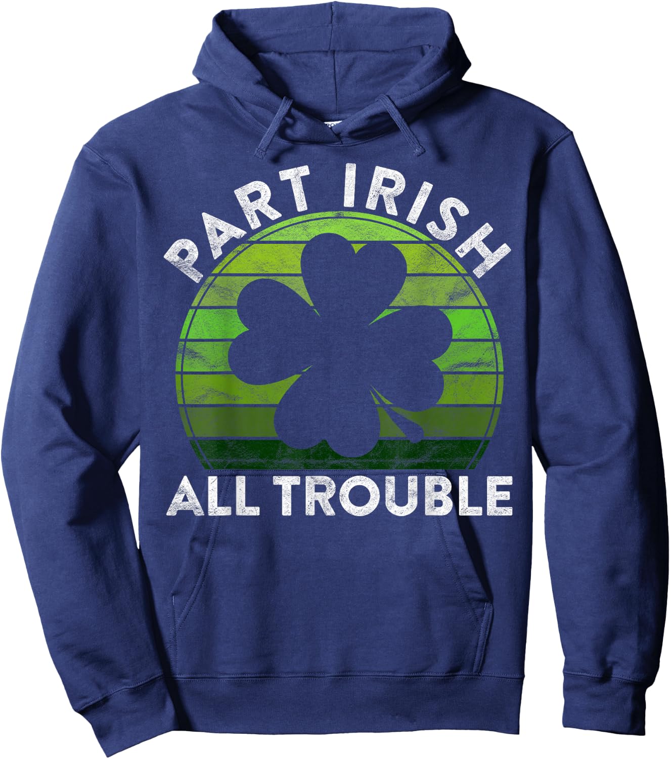 Part Irish All Trouble Gift Sunset Irish St Patricks Day Hoodie - Hoodie | Navy