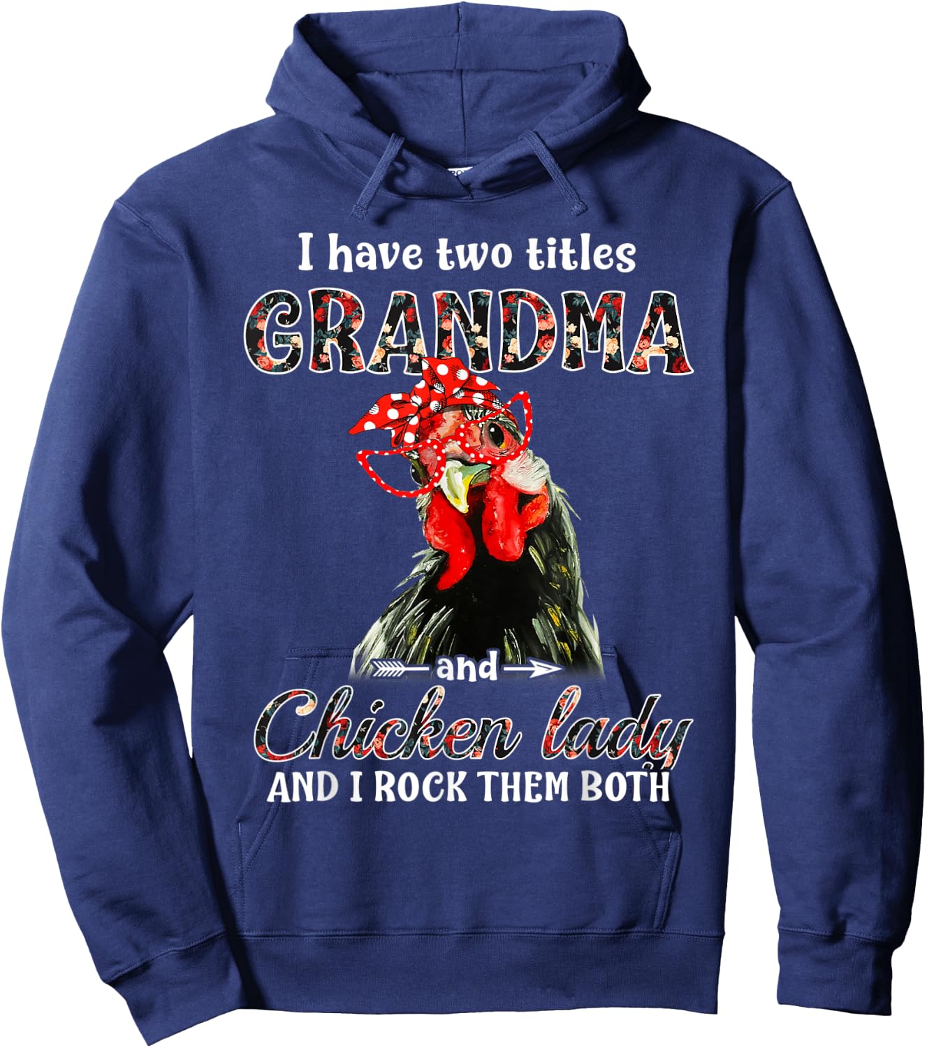 I have two titles grandma and chicken lady I rock them both Hoodie - Hoodie | Navy
