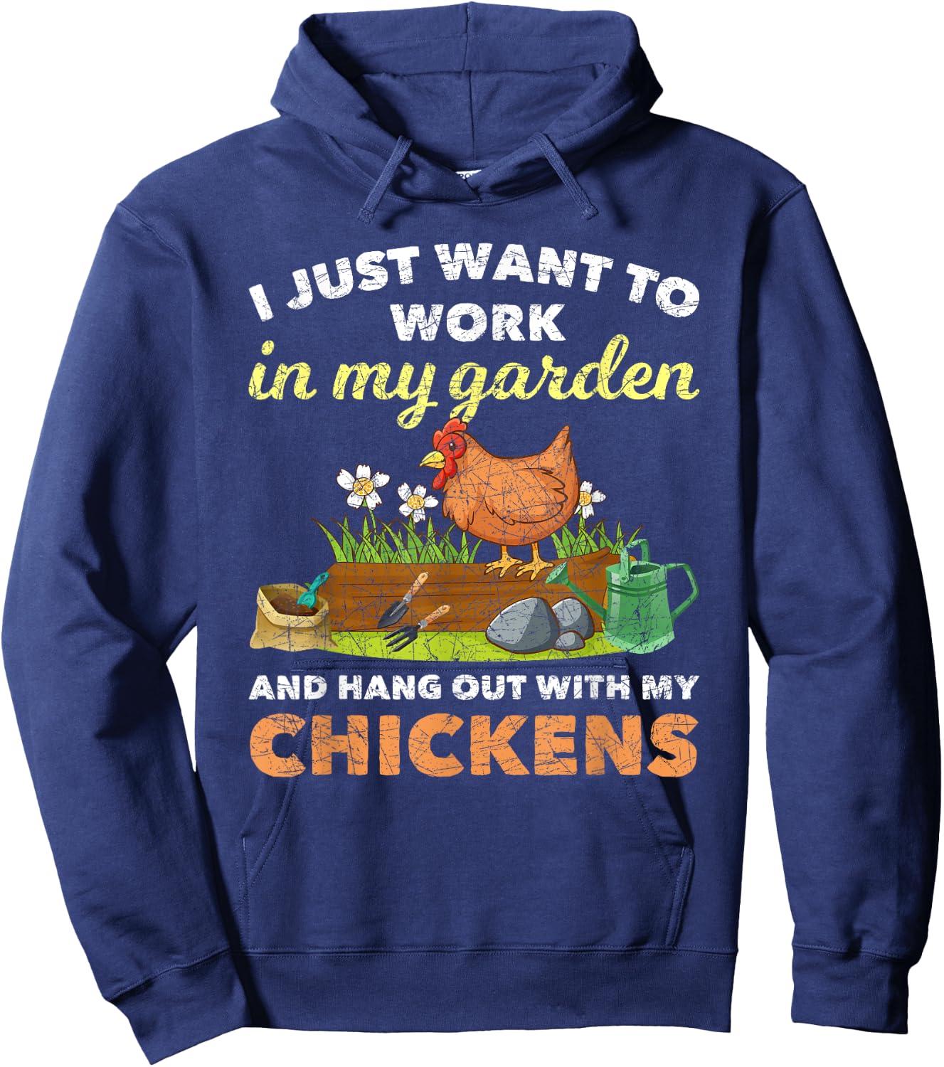 I Just Want To Work In My Garden And Hangout With My Chicken Hoodie - Hoodie | Navy