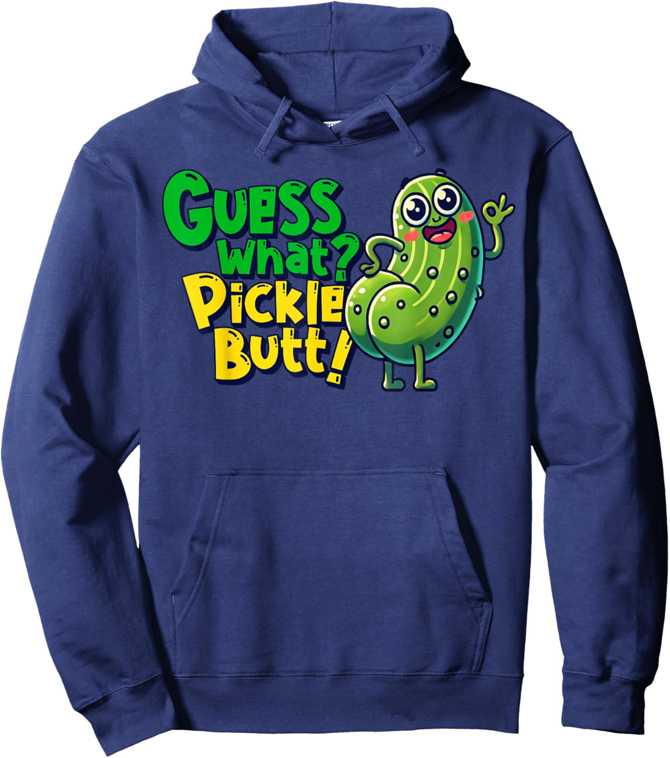 Guess What Pickle Butt! Funny Cucumber Meme Pickle Joke Hoodie - Hoodie | Navy