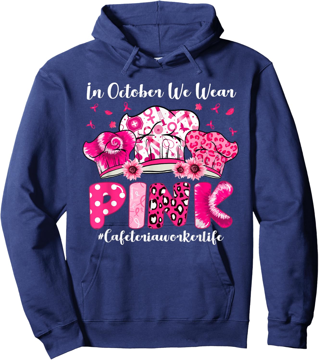 In October We Wear Pink Cafeteria Worker Life Breast Cancer Hoodie - Hoodie | Navy