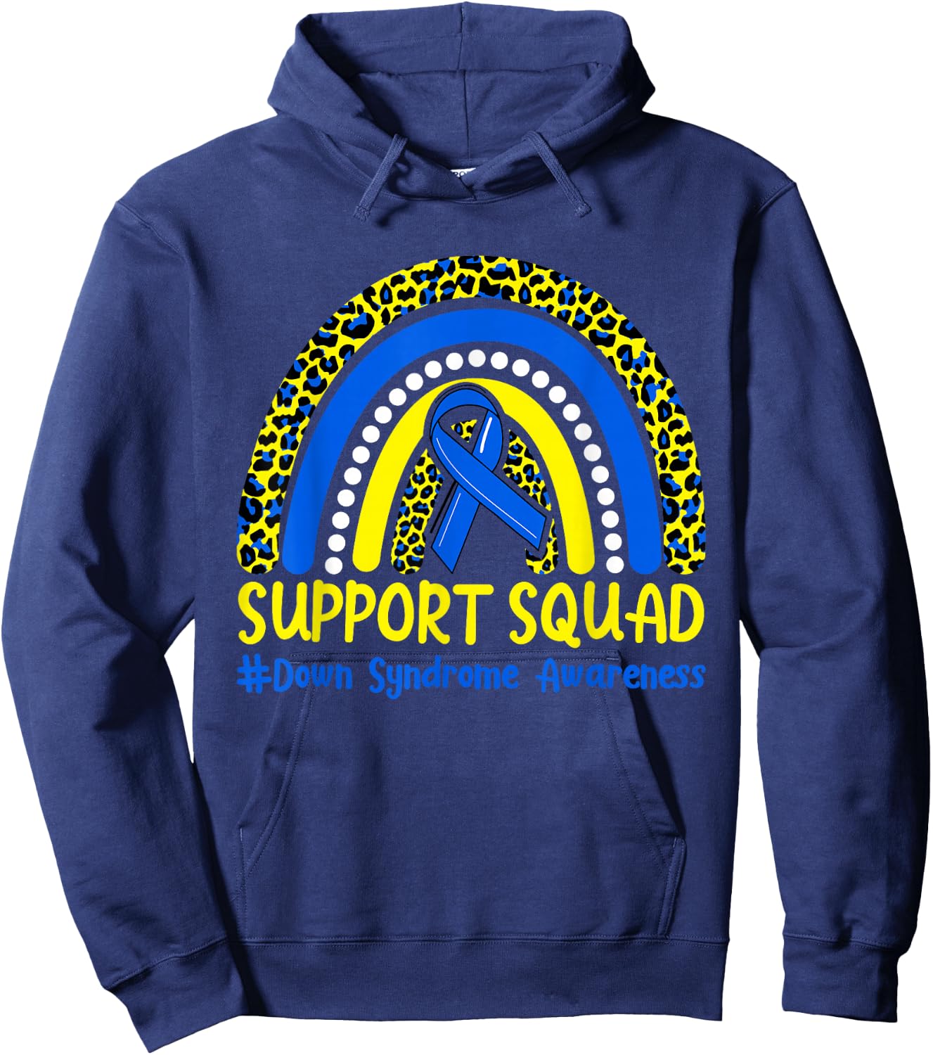 Support Squad Down Syndrome Awareness T21 Month Rainbow Hoodie - Hoodie | Navy