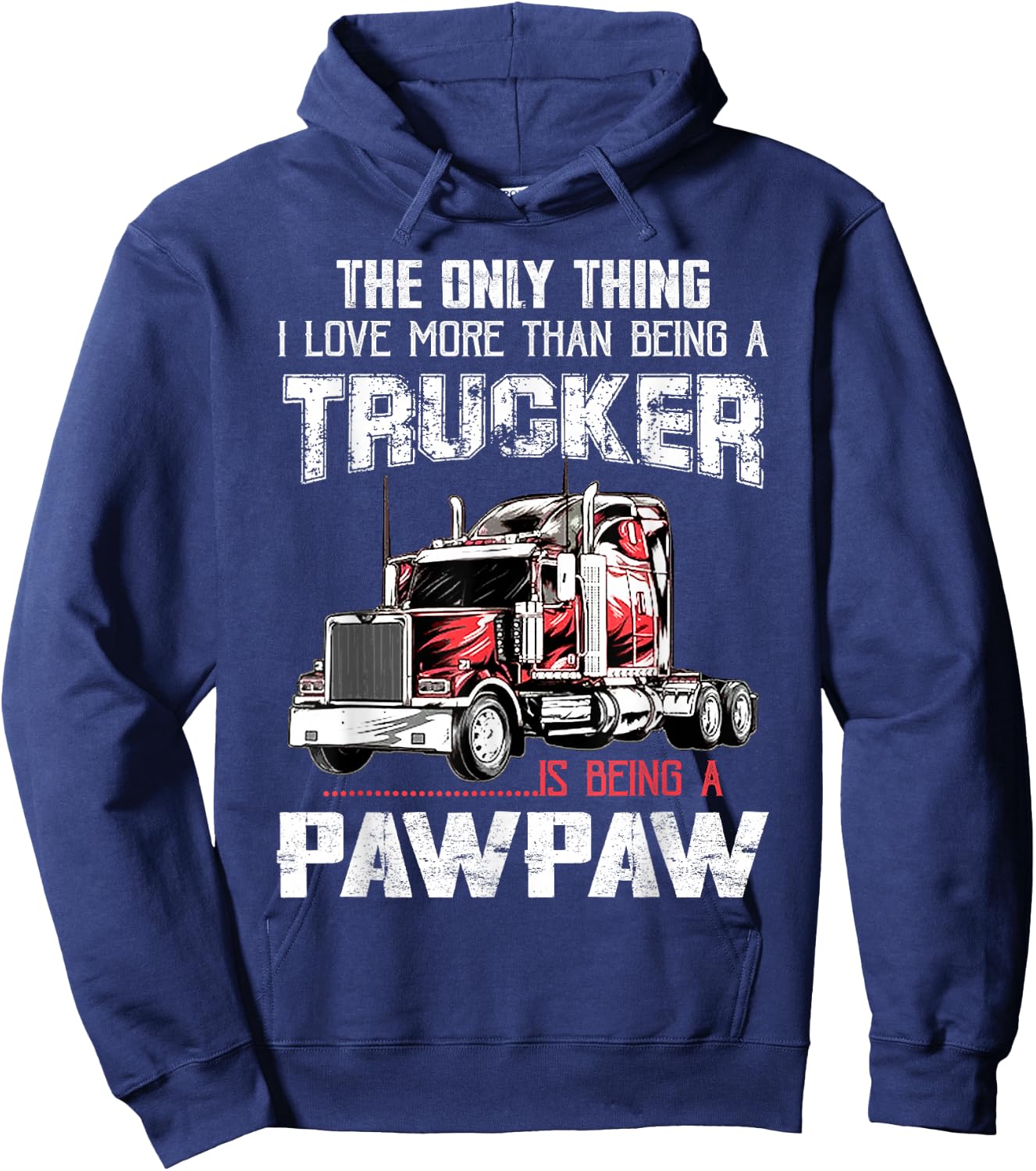 Trucker PawPaw Truck Driver Grandpa PawPaw Fathers Day Hoodie - Hoodie | Navy