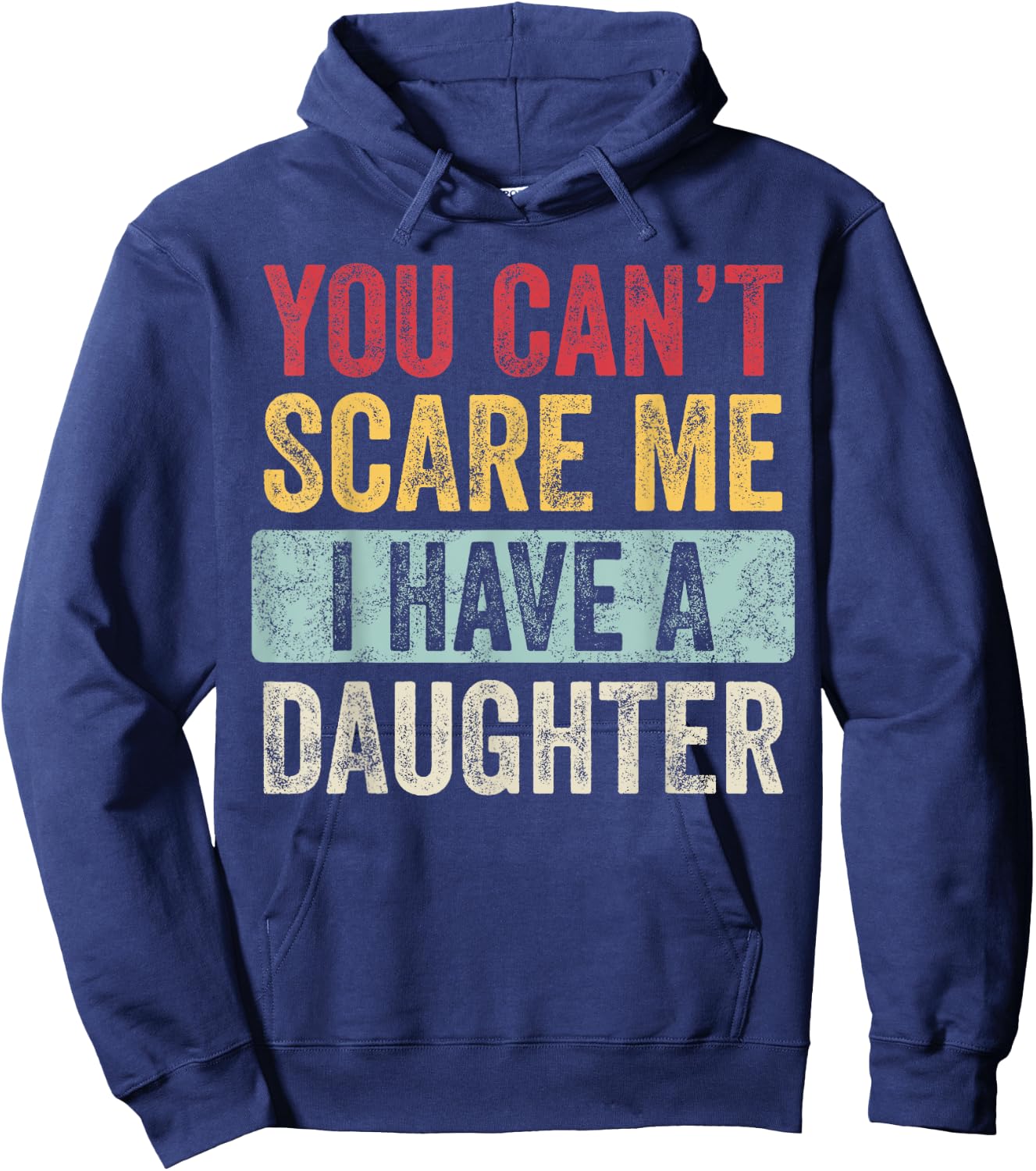 You Can't Scare Me I Have A Daughter Retro Vintage Funny Dad Hoodie - Hoodie | Navy