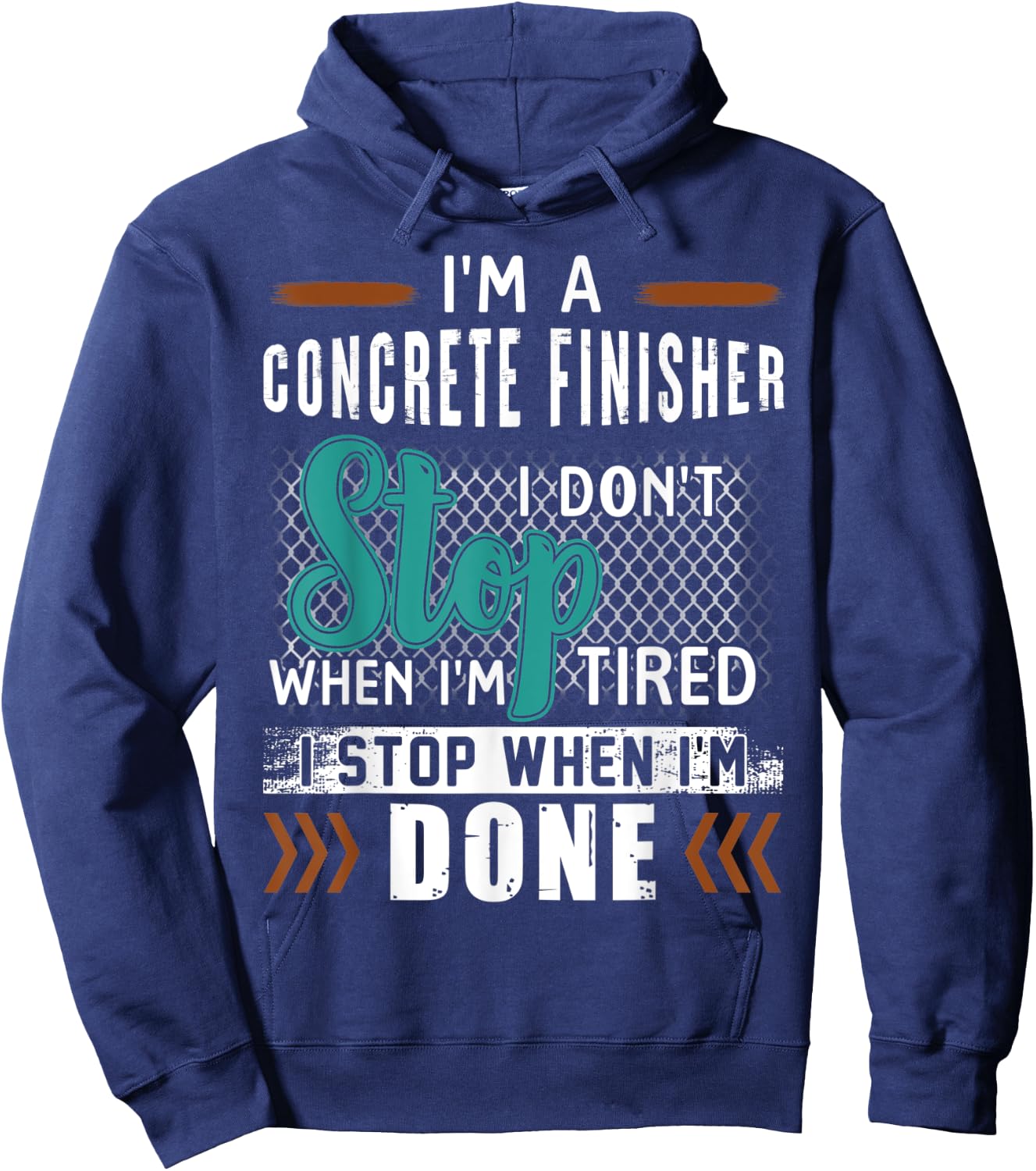 I'm A Concrete Finisher I Don't Stop Hoodie - Hoodie | Navy