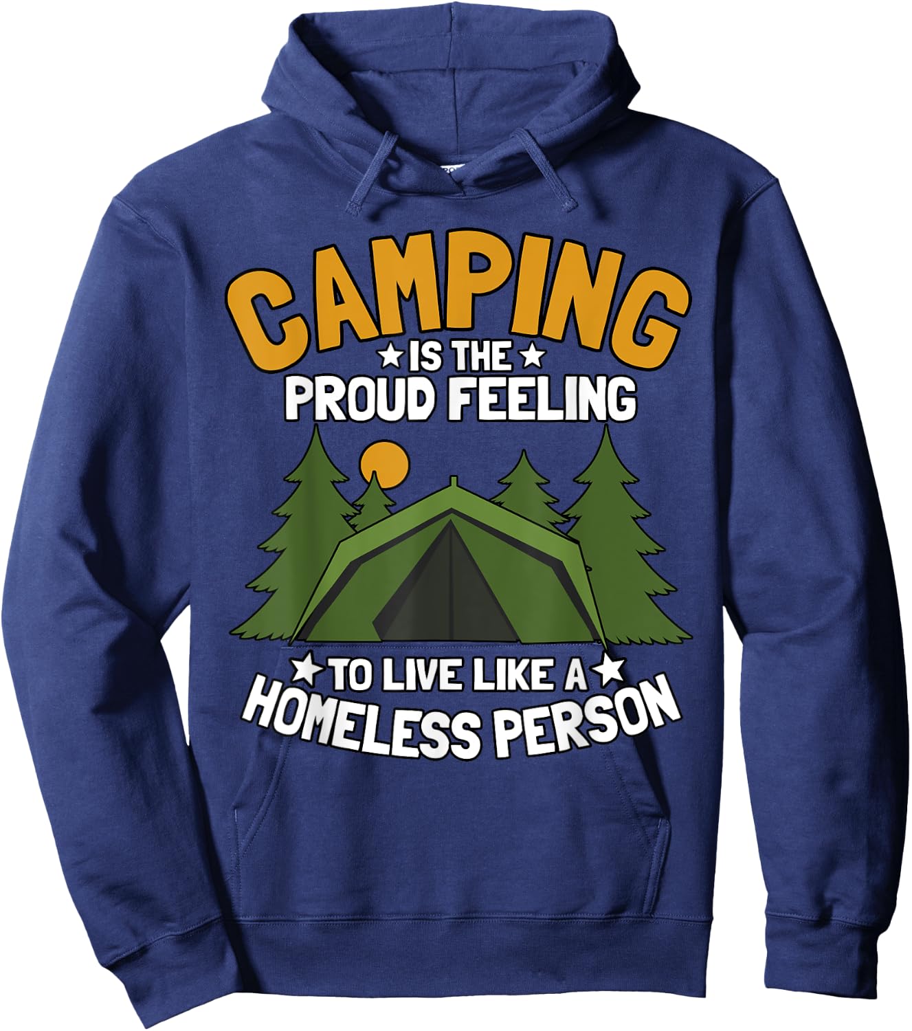 Camping Is The Proud Feeling To Live Like A Homeless Person Hoodie - Hoodie | Navy