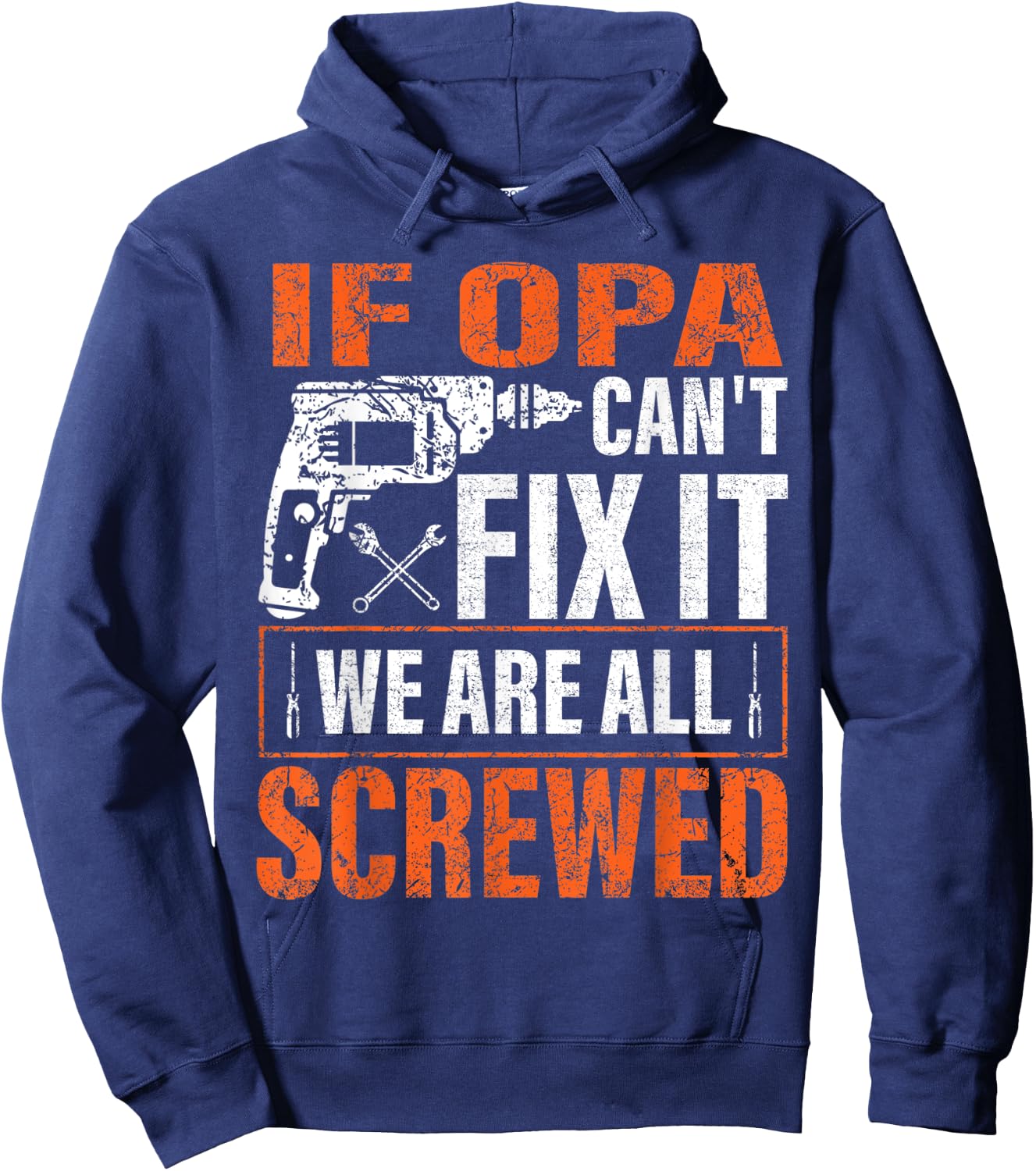 if Opa cant fix it were all screwed father's day gifts Hoodie - Hoodie | Navy