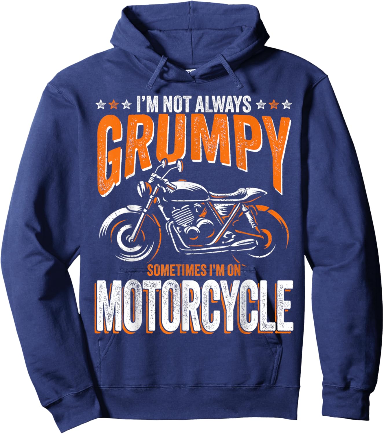 I'm Not Always Grumpy Sometimes I'm On My Motorcycle Hoodie - Hoodie | Navy
