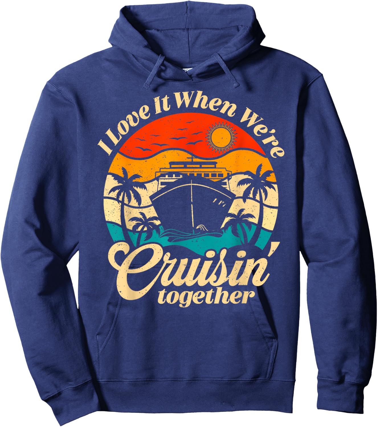 Cruise Ship Vacation Trip Family Friends Couples I Love It Hoodie - Hoodie | Navy