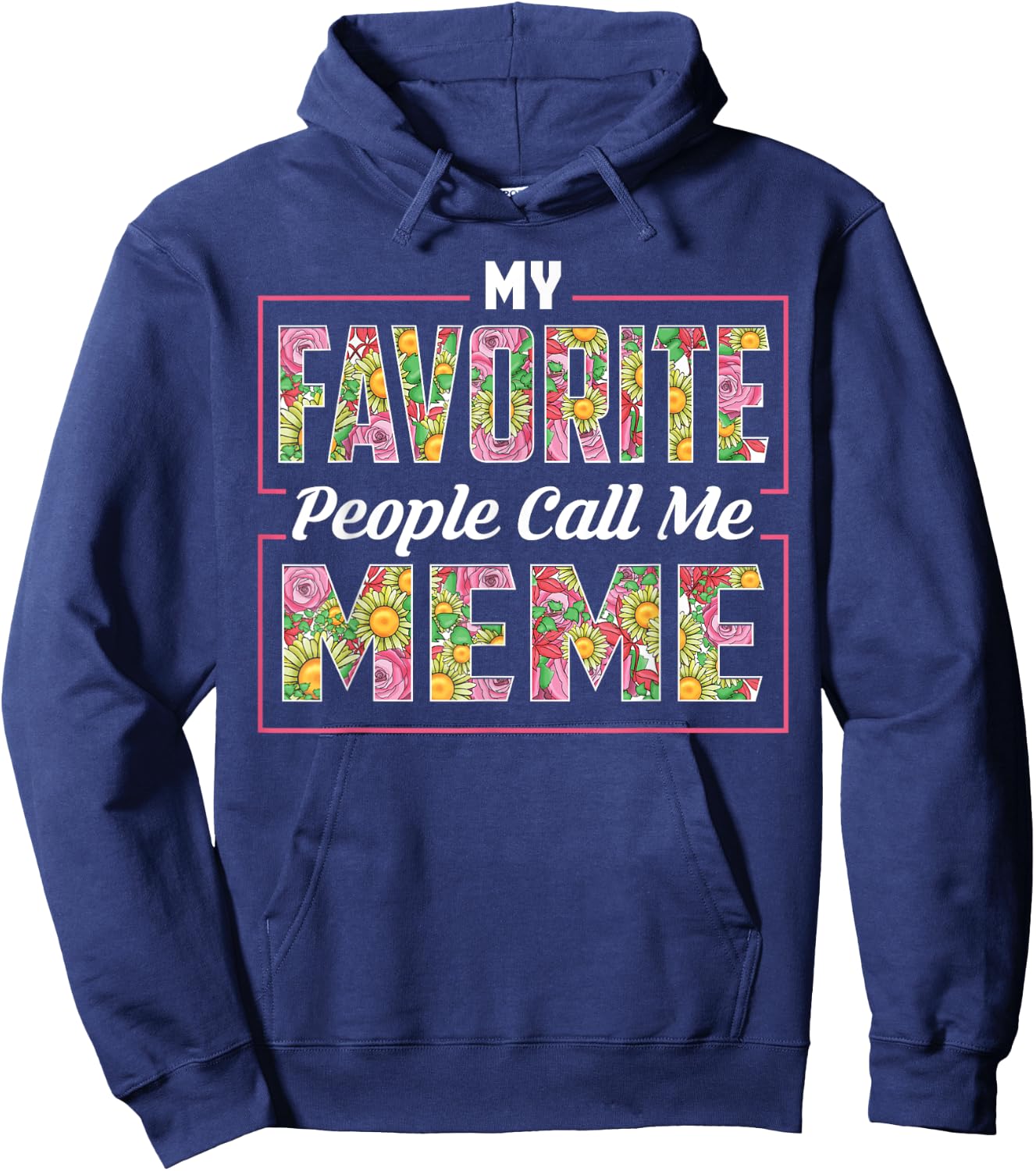 My Favorite People Call Me Meme Shirt Floral Mothers Day Hoodie - Hoodie | Navy