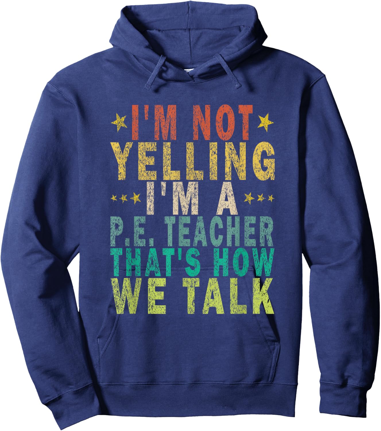 I'm Not Yelling I'm A P.E. Teacher That's How Funny Retro Hoodie - Hoodie | Navy