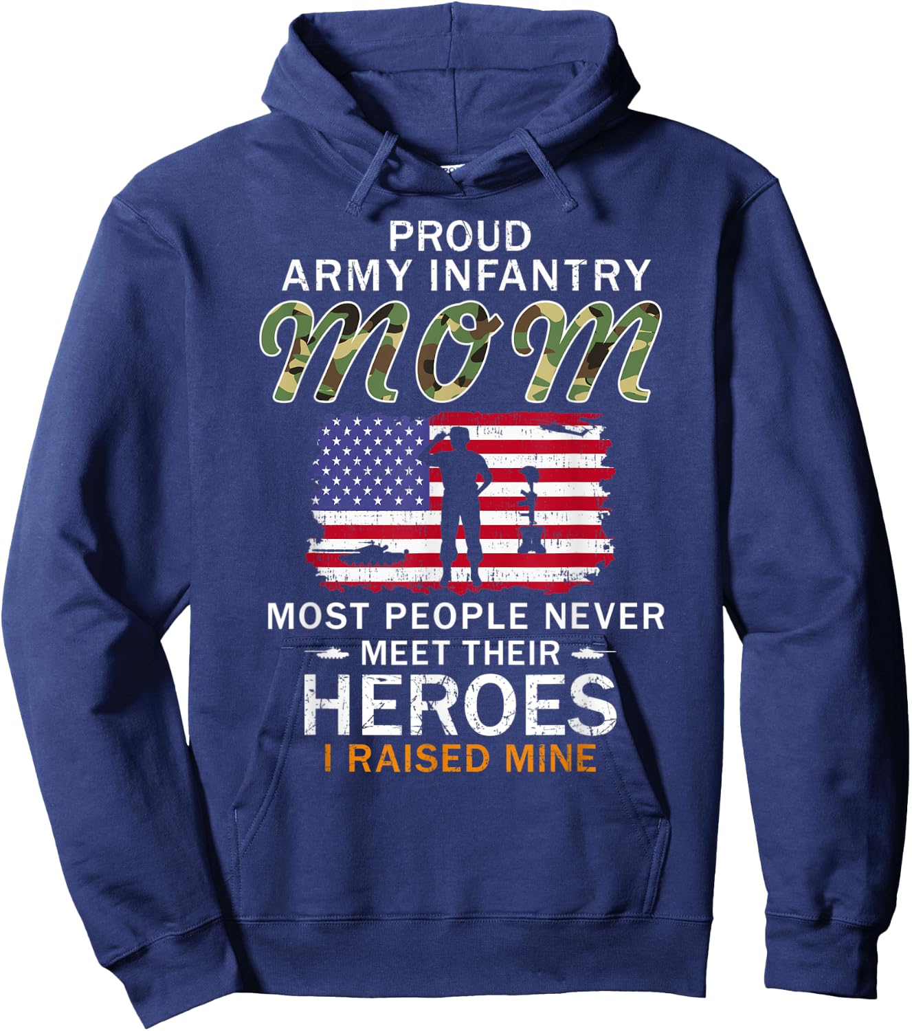 Proud Army Infantry Mom I Raised My Heroes Camouflage Army Hoodie - Hoodie | Navy