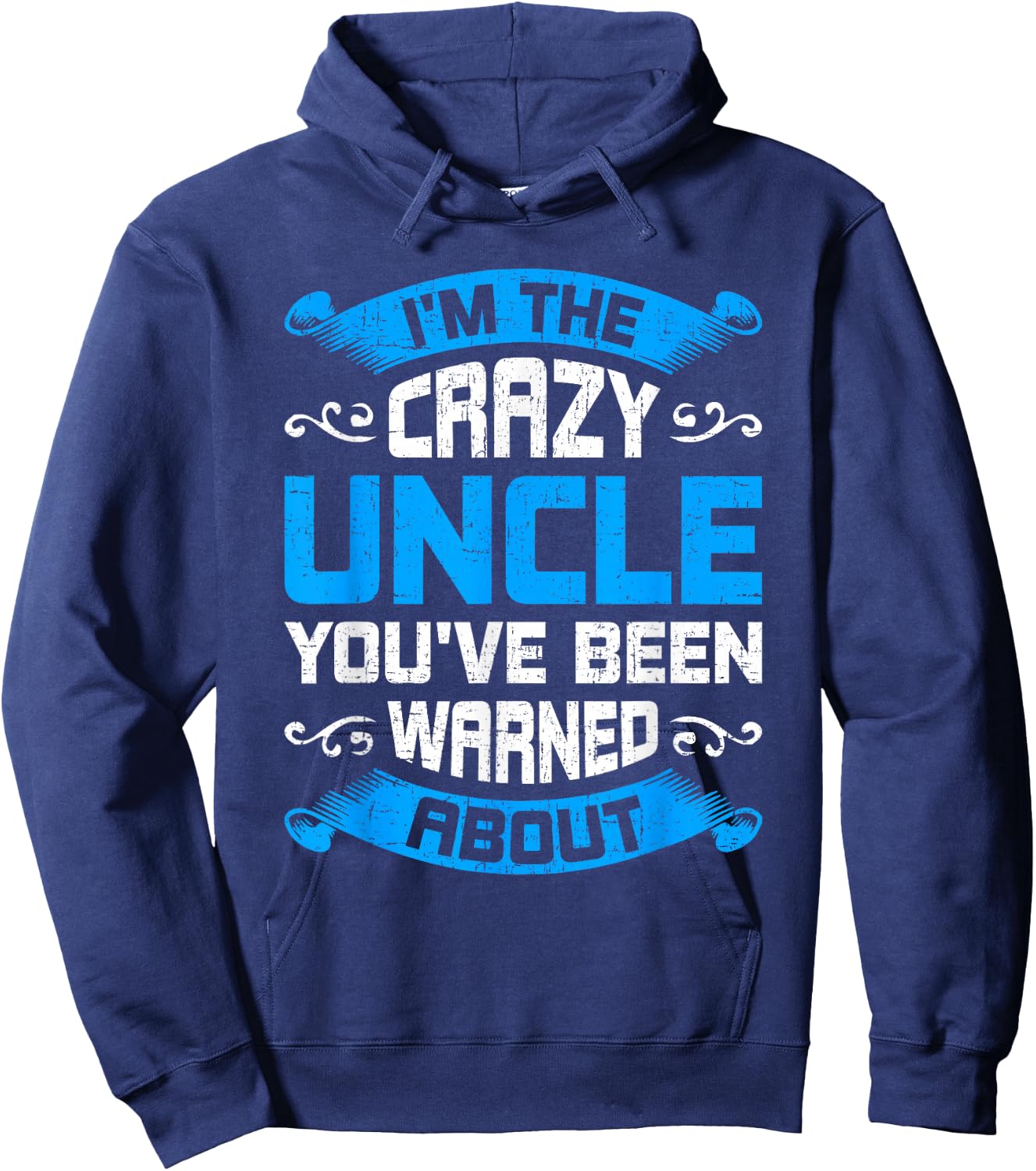 I'm The Crazy Uncle You've Been Warned About Uncle Hoodie - Hoodie | Navy