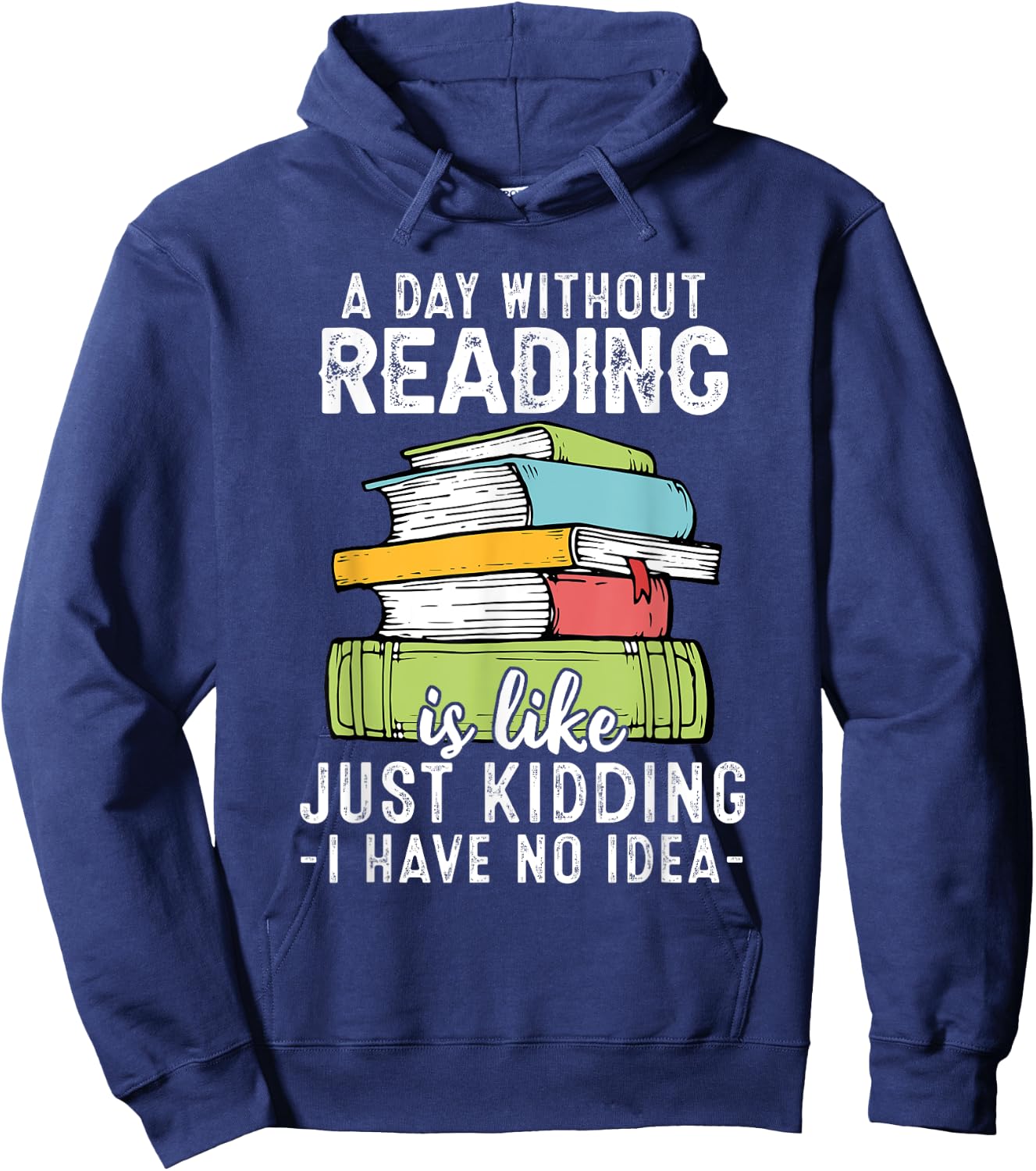 A Day Without Reading, Funny Reader Bookworm Books Lover Hoodie - Hoodie | Navy