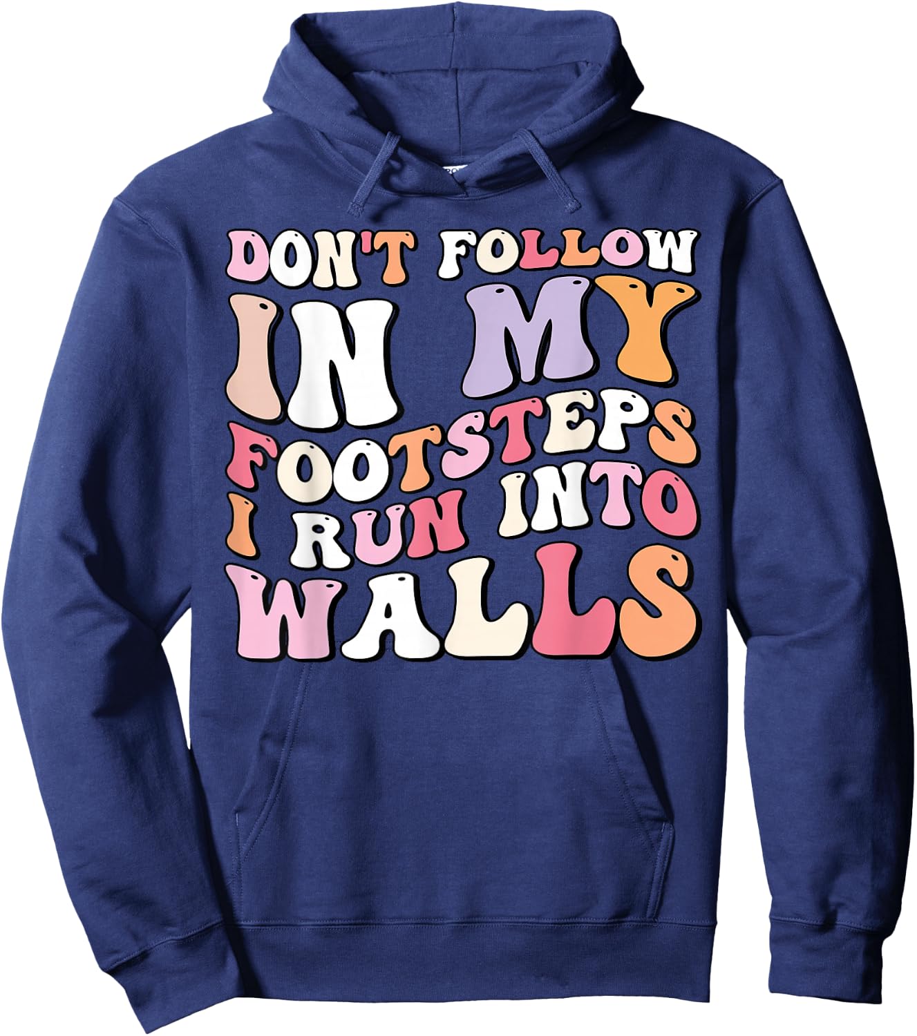 Cool Funny Don't Follow In My Footsteps I Run Into Wall Hoodie - Hoodie | Navy