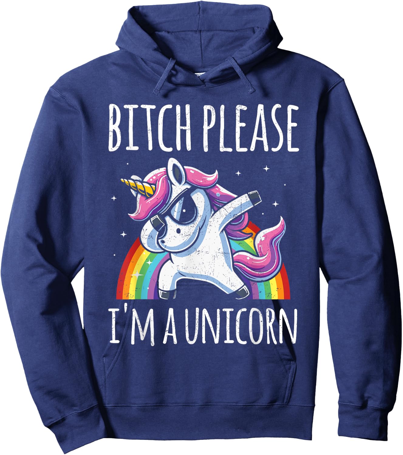 Bitch Please I'm A Unicorn Funny Sarcastic Humor Distressed Hoodie - Hoodie | Navy
