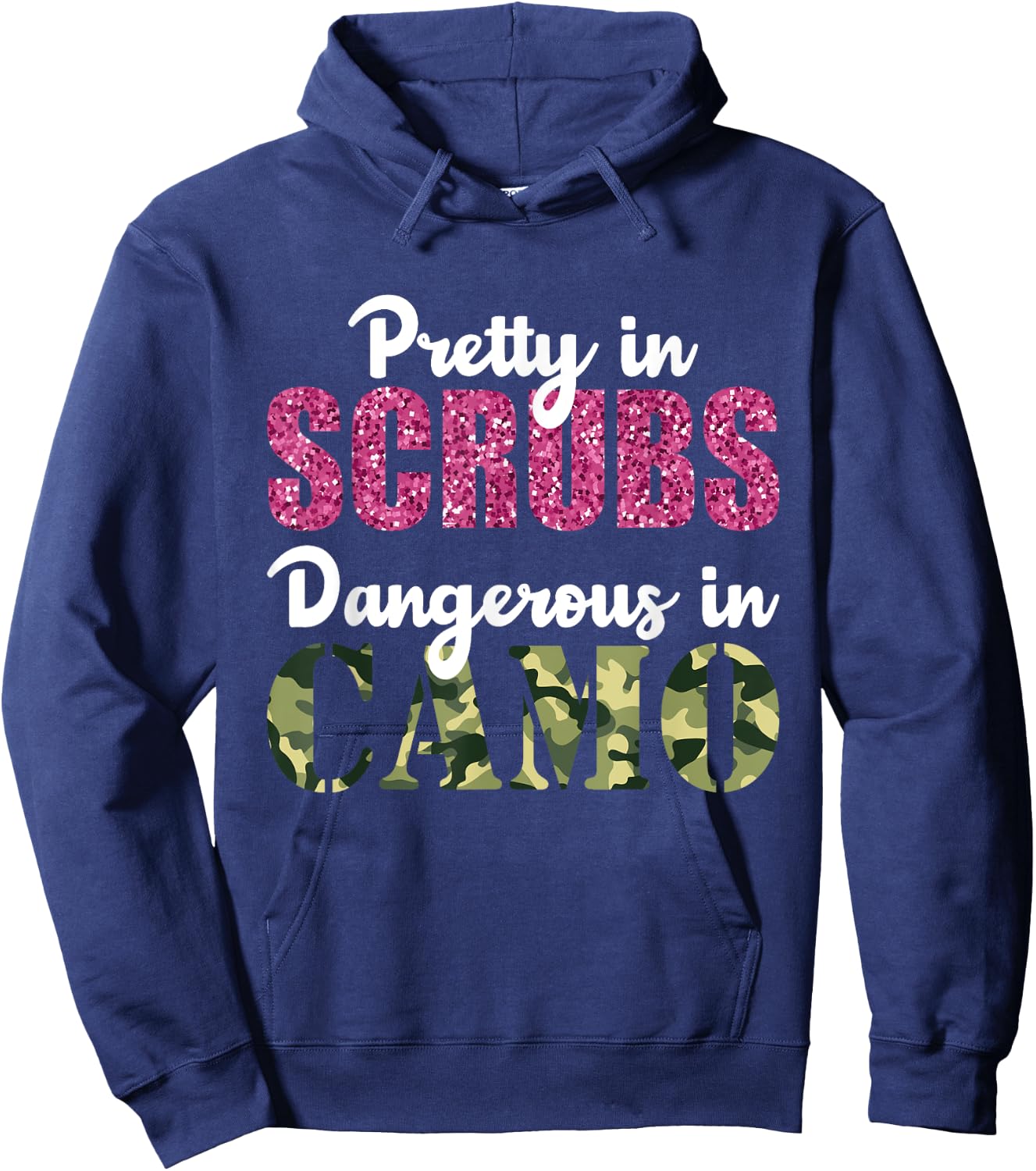Gift Nurse Pretty in Scrubs Dangerous In Camo Hunting Hoodie - Hoodie | Navy