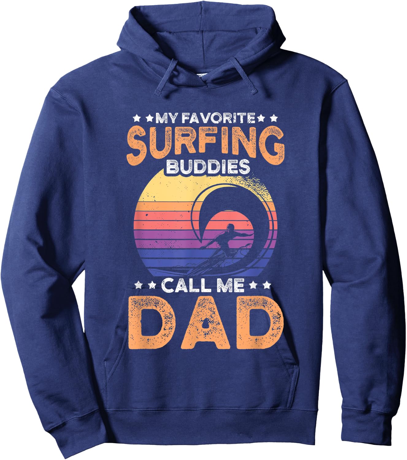 My favorite surfing buddies call me dad for an surfer Hoodie - Hoodie | Navy