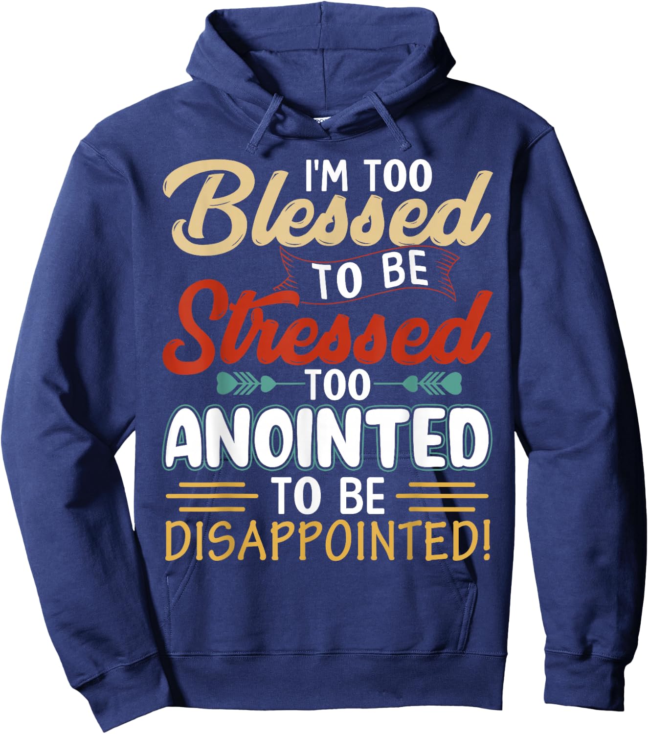 I'm Too Blessed to be stressed & Too Anointed Hoodie - Hoodie | Navy