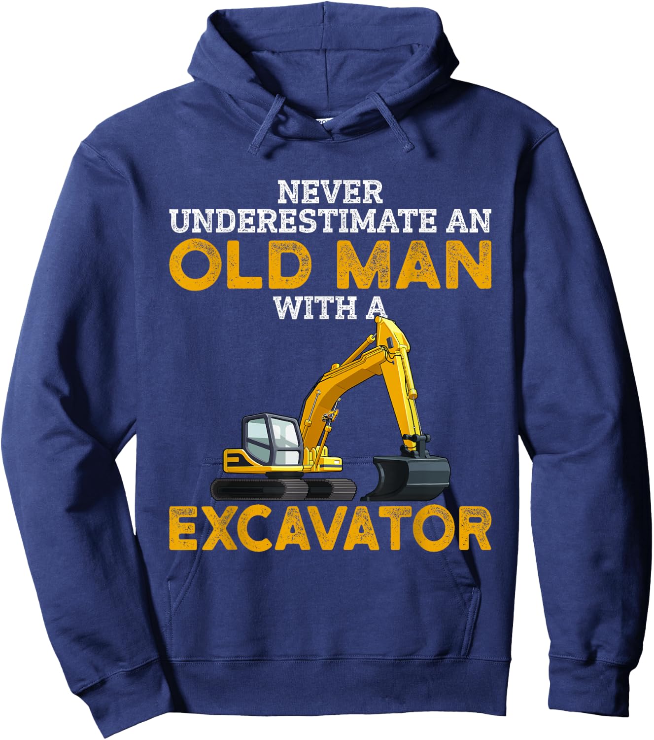Never Underestimate an Old Man with an Excavator funny Gift Hoodie - Hoodie | Navy