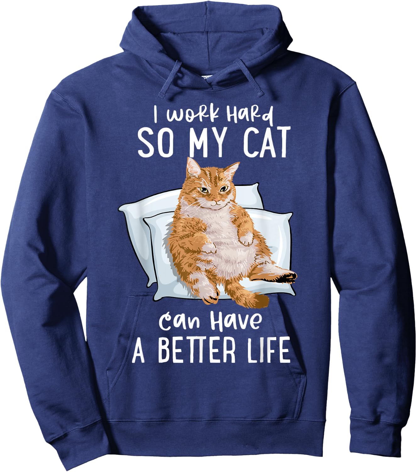 I Work Hard So My Cat Can Have A Better Life Cat Lover Gift Hoodie - Hoodie | Navy
