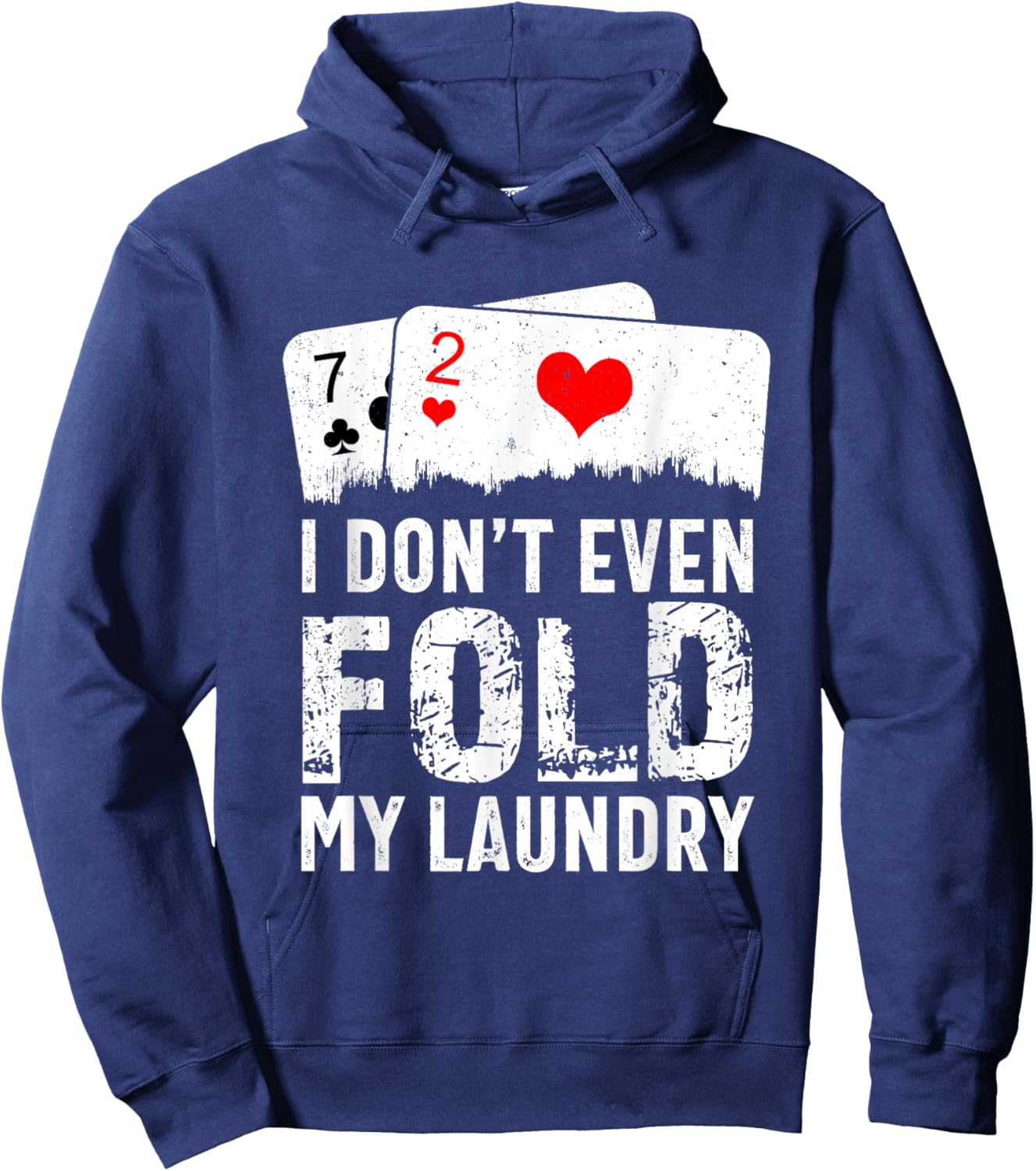 I Don't Even Fold My Laundry Funny Cards Poker Players Hoodie - Hoodie | Navy