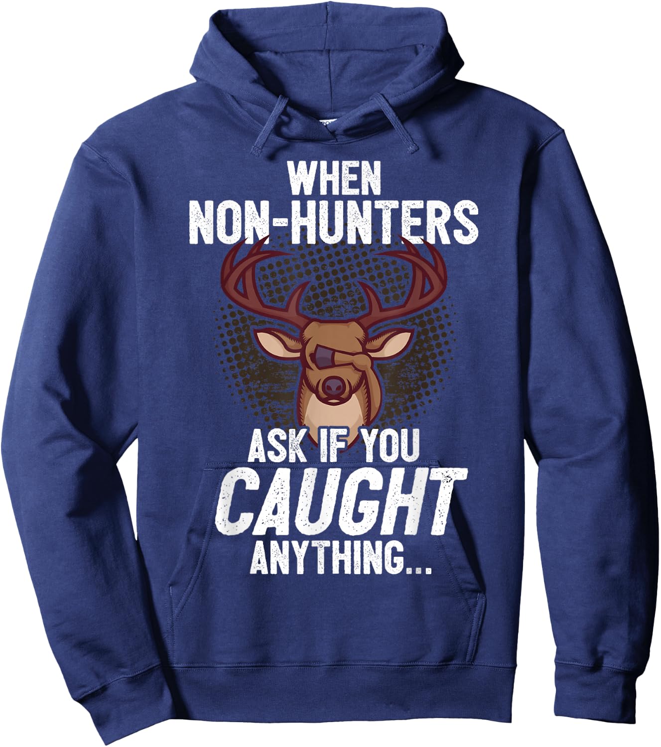 Funny Deer Hunting Saying I Non-Hunters Ask If You Caught Hoodie - Hoodie | Navy
