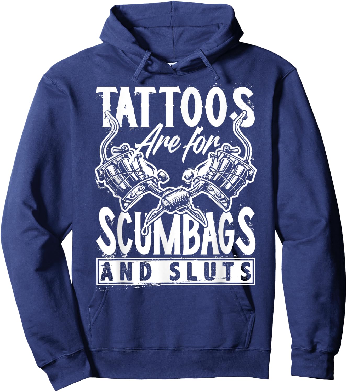 Tattoos are for Scumbags and Sluts Funny Saying Tattoo Hoodie - Hoodie | Navy