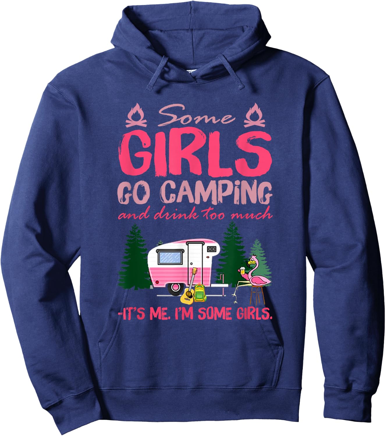 Some Girls Go Camping and Drink Too Much It's Me Some Girls Hoodie - Hoodie | Navy