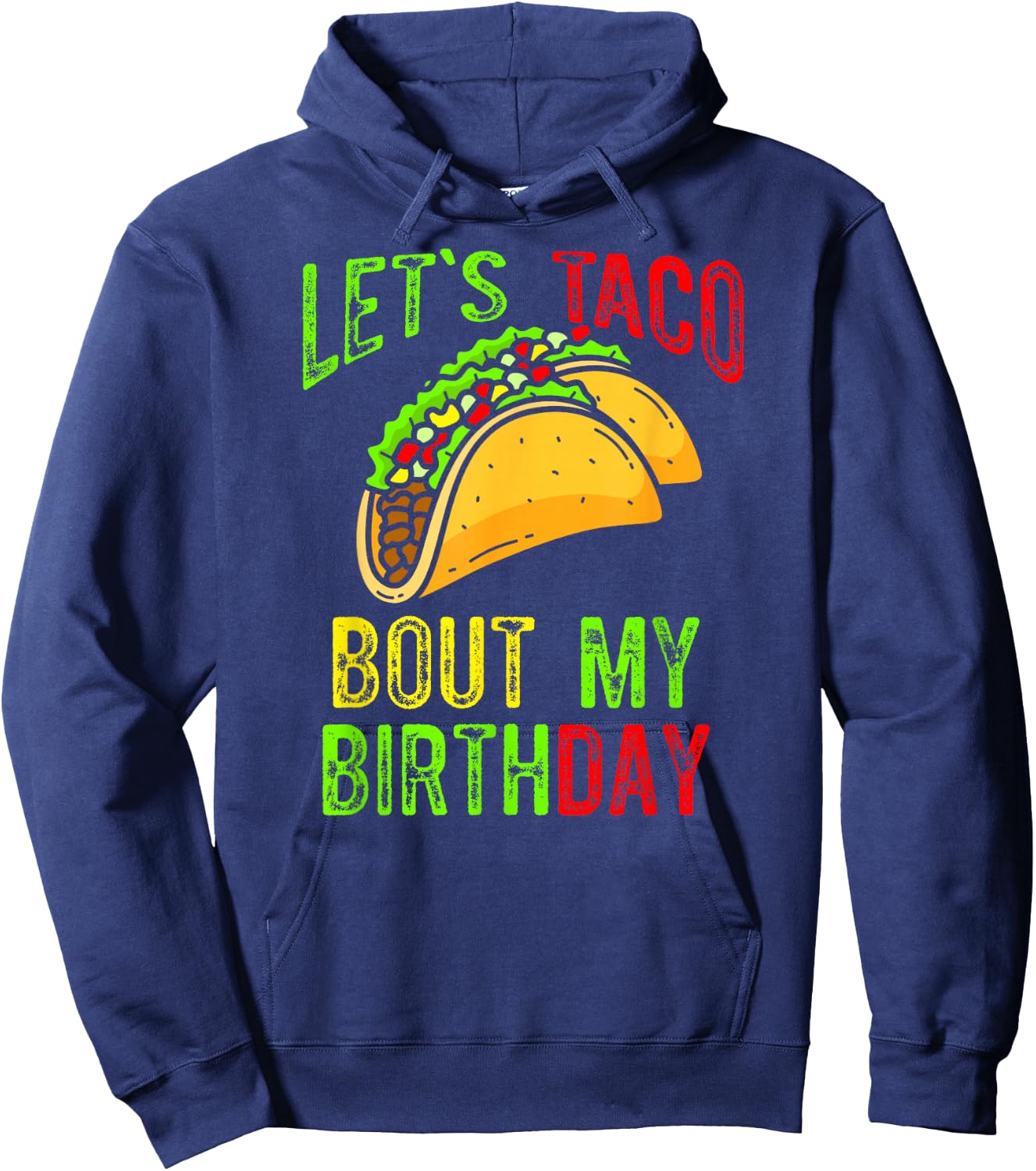 Let's Taco About My Birthday Taco Birthday Taco Lovers Hoodie - Hoodie | Navy