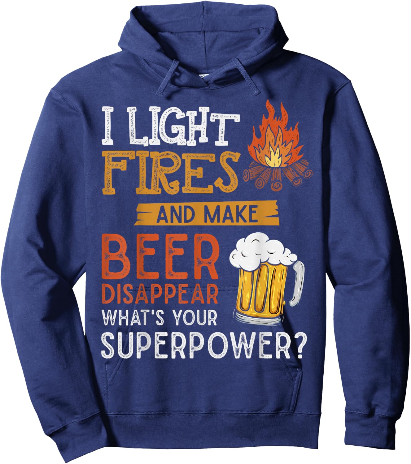 I Light Fires And Make Beer Disappear Shirt Funny Camping Hoodie - Hoodie | Navy