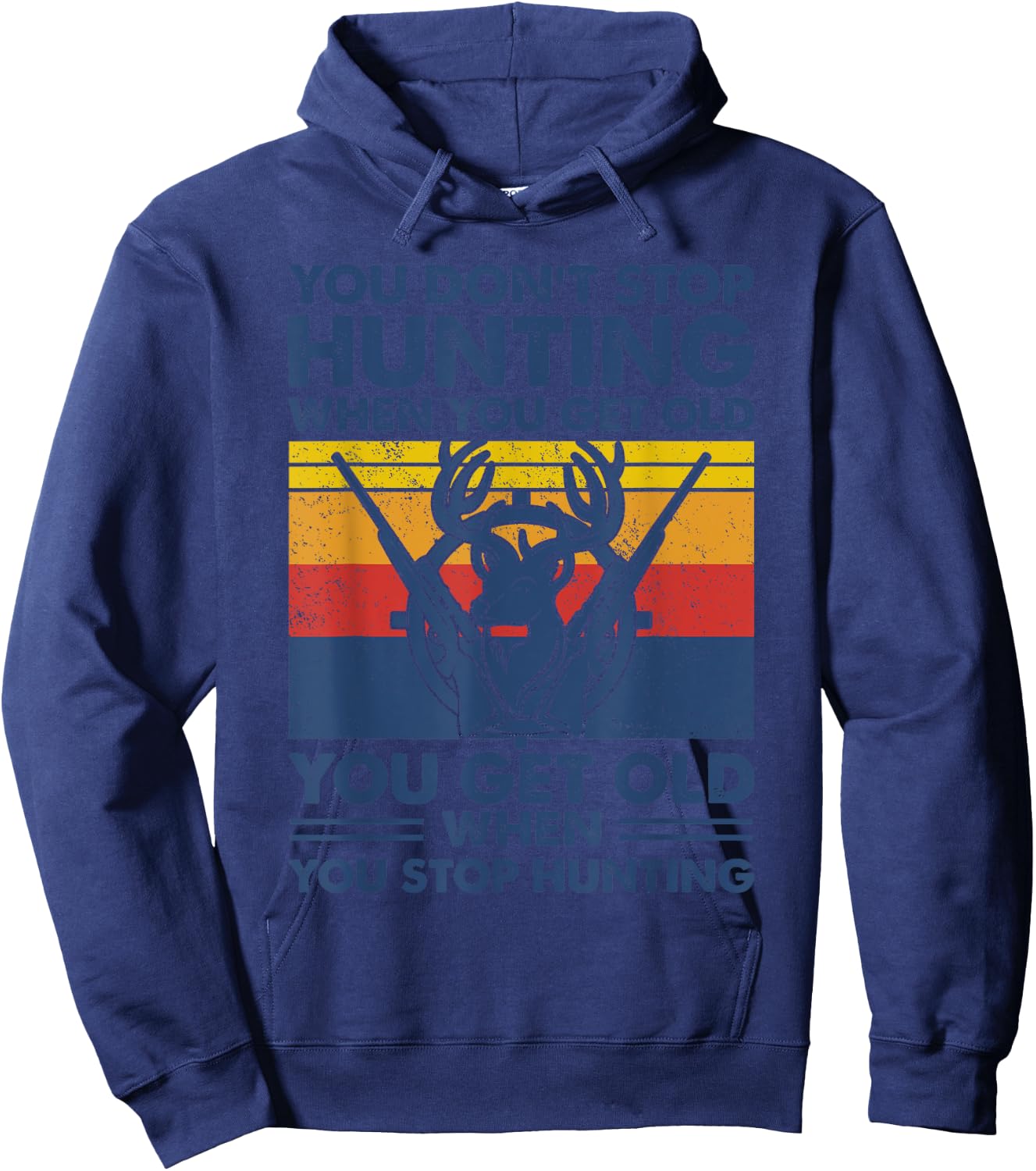 You don't stop hunting when you get old Hoodie - Hoodie | Navy