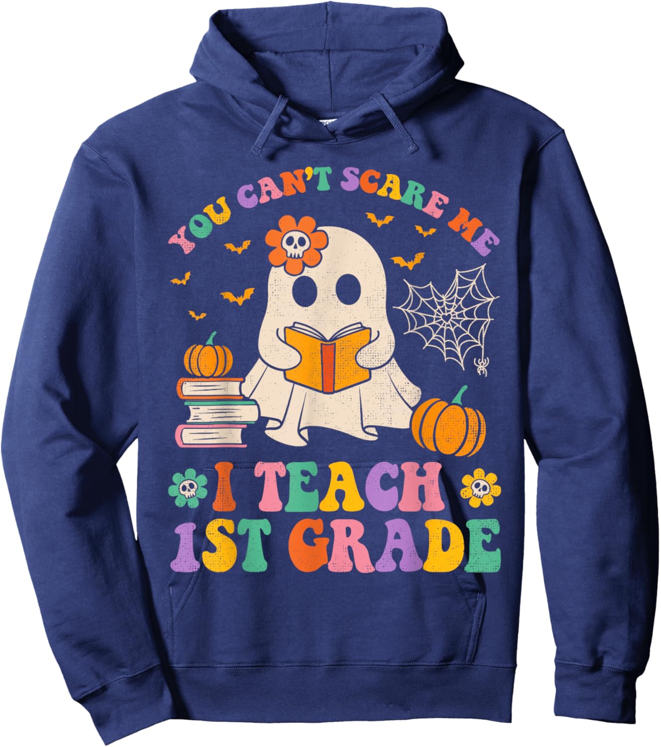 You Can't Scare Me I Teach 1st Grade Teacher Halloween Ghost Hoodie - Hoodie | Navy