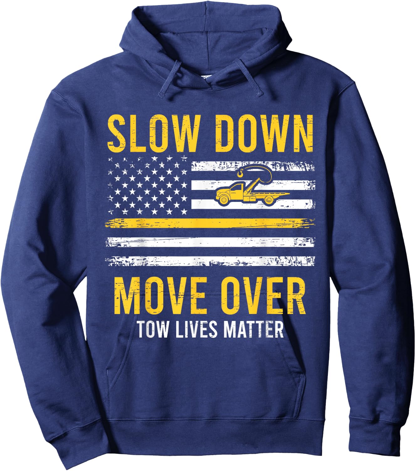 Slow Down Move Over Tow Lives Matter Driver American Flag Hoodie - Hoodie | Navy