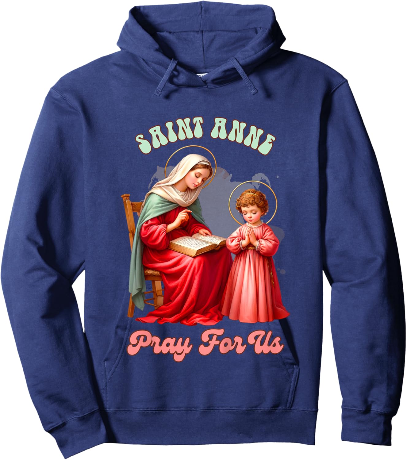 Kids Christian Faith Religious Baby Prayer Saint Anne Pray For Us Hoodie - Hoodie | Navy