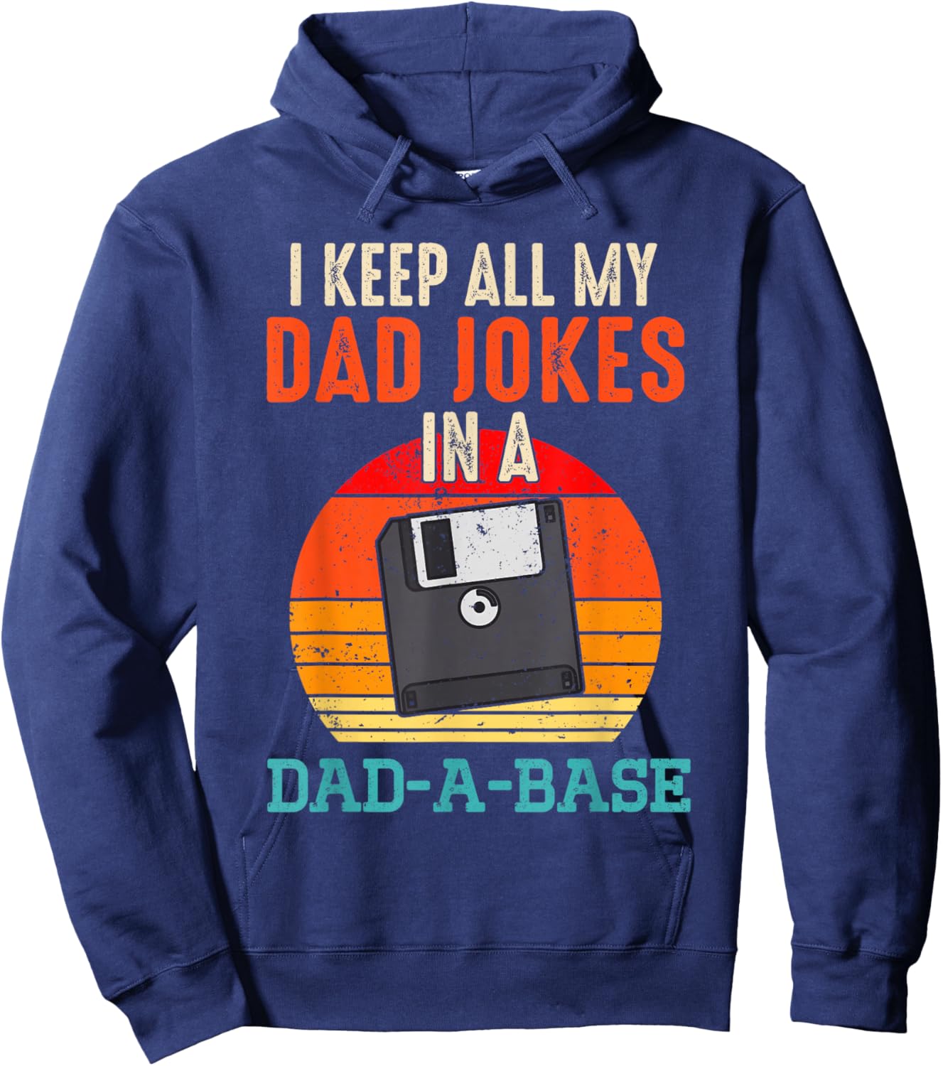 I Keep All My Dad Jokes In A Dad-A-Base Funny Father's Day Hoodie - Hoodie | Navy