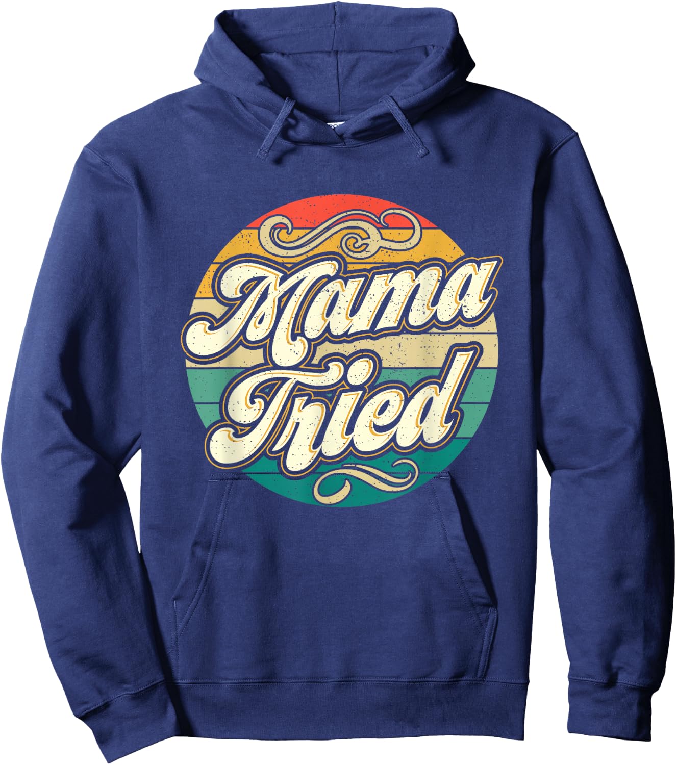 Mama Tried Funny Mom Life Retro Vintage Humor Hoodie - Hoodie | Navy