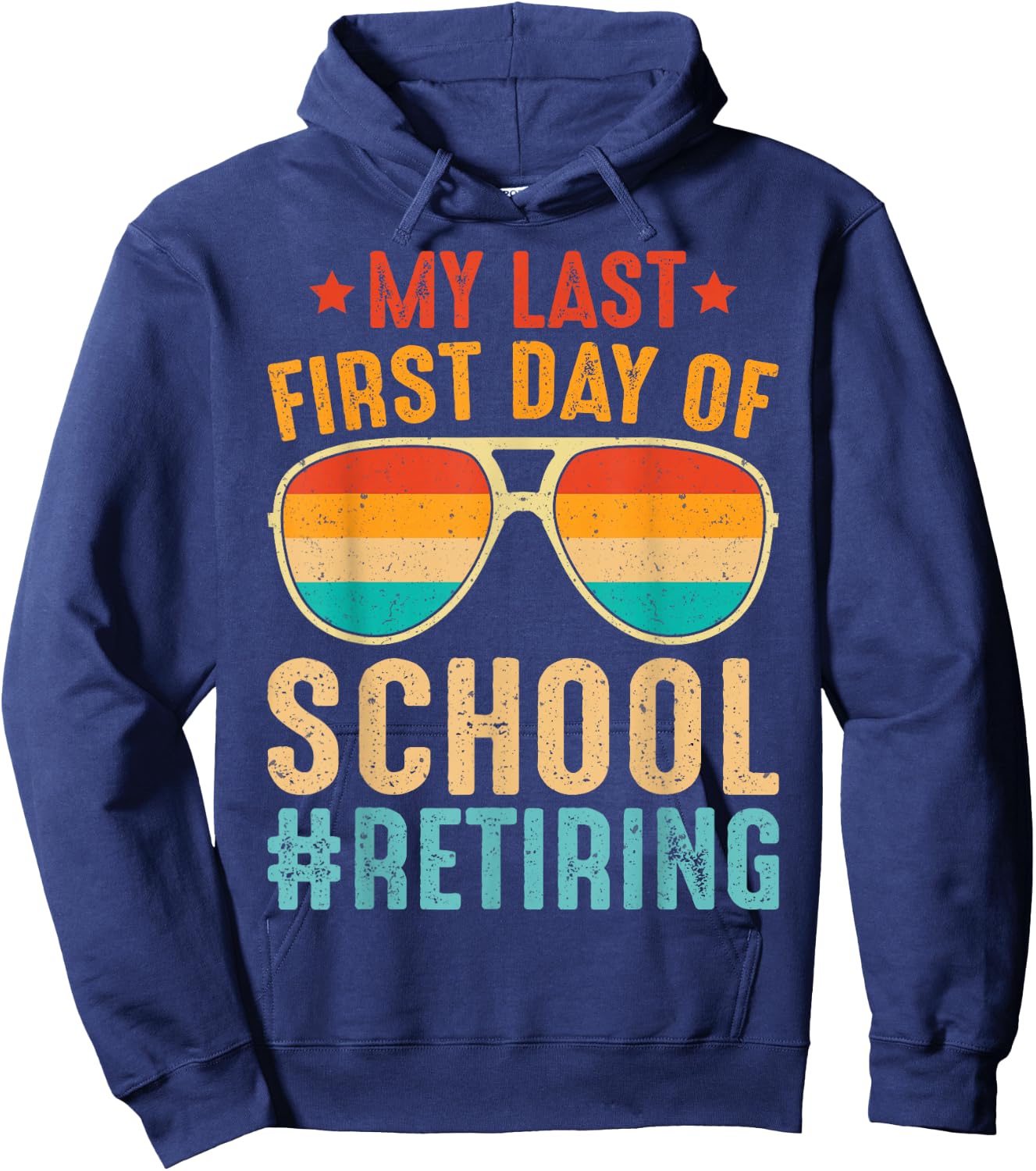 My Last First Day of School Retiring Teacher Vintage Retro Hoodie - Hoodie | Navy