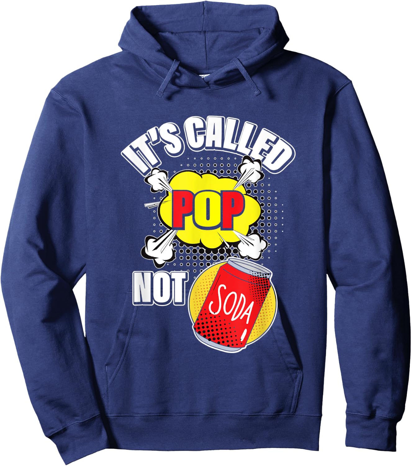 It's Called Pop Not Soda Funny Beverage Drink Hoodie - Hoodie | Navy