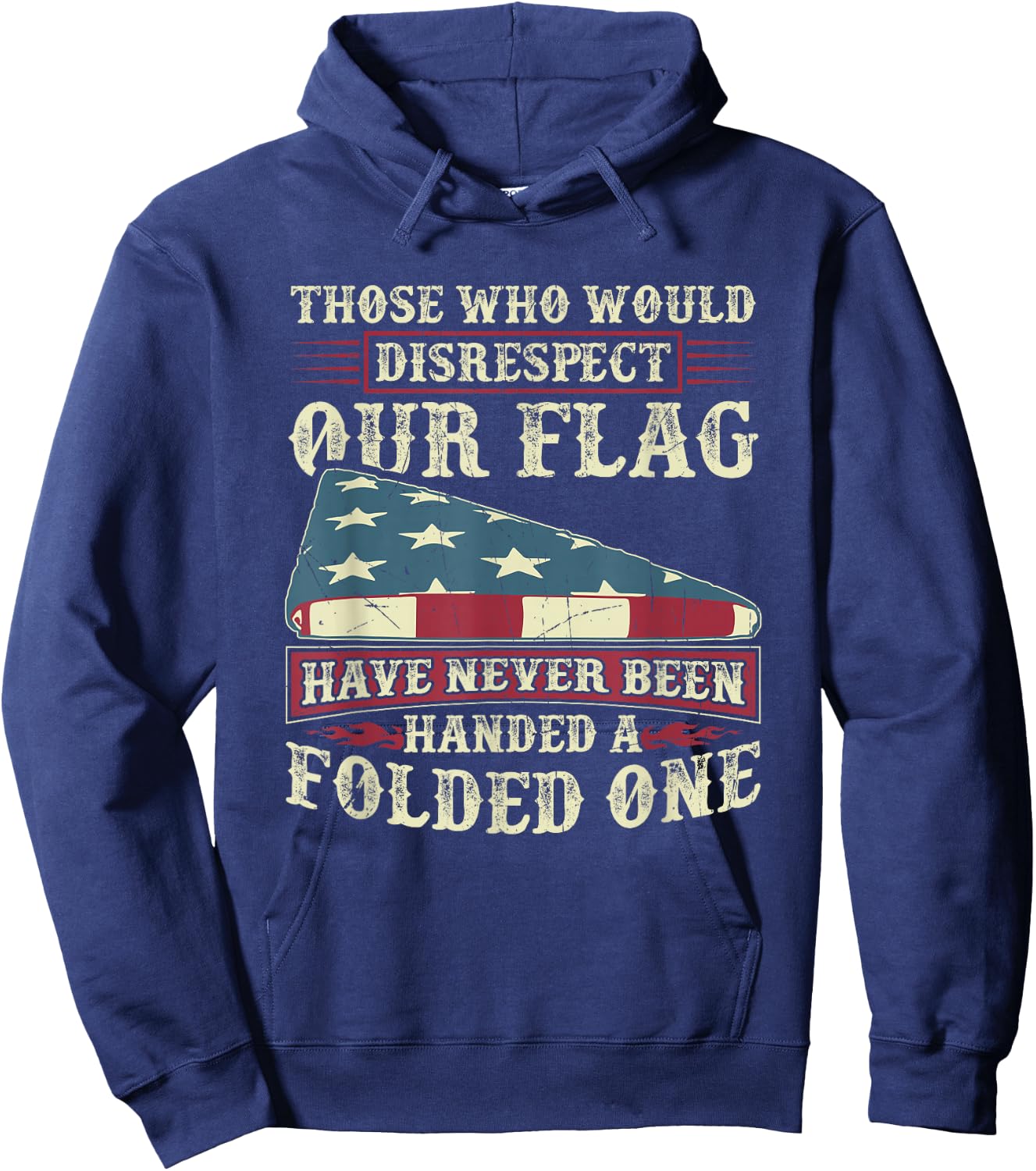 Those Who Would Disrespect Our Flag Have Never Been Handed Hoodie - Hoodie | Navy